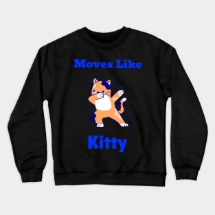 Moves Like Kitty Crewneck Sweatshirt